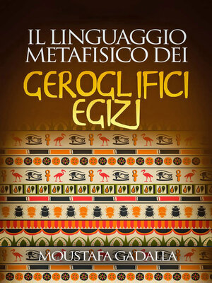 cover image of Il Linguaggio Metafisico Dei Geroglifici Egizi